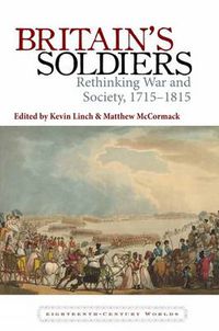 Cover image for Britain's Soldiers: Rethinking War and Society, 1715-1815