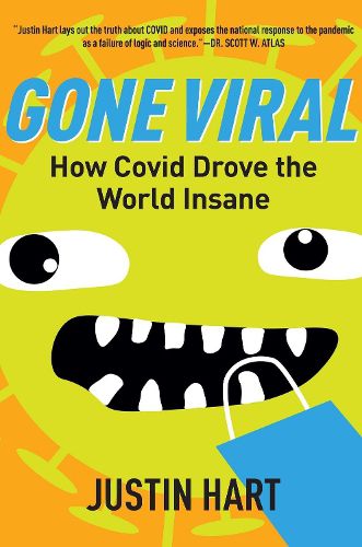 Cover image for Gone Viral: How Covid Drove the World Insane