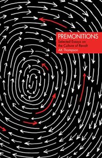 Cover image for Premonitions: Selected Essays on the Culture of Revolt