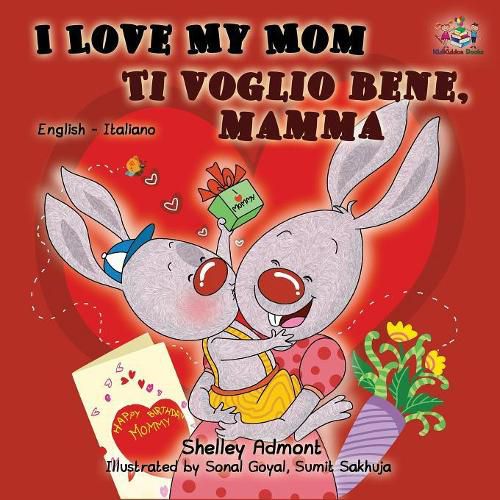 I Love My Mom Ti voglio bene, mamma: English Italian Bilingual Edition