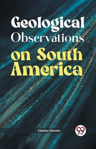 Cover image for Geological Observations on South America