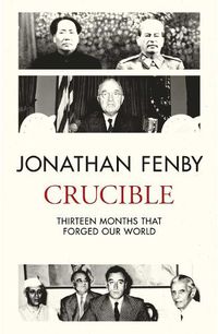 Cover image for Crucible: Thirteen Months that Forged Our World