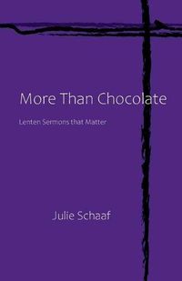 Cover image for More Than Chocolate: Lenten Sermons that Matter