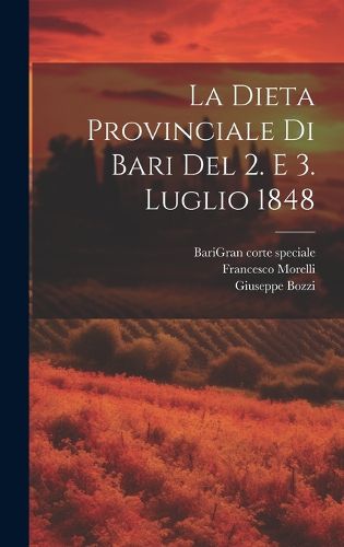 Cover image for La Dieta Provinciale Di Bari Del 2. E 3. Luglio 1848