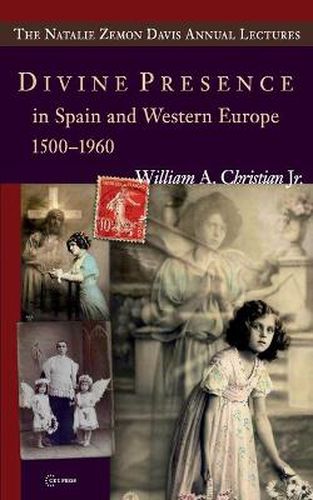 Cover image for Divine Presence in Spain and Western Europe 1500-1960: Visions, Religious Images and Photographs