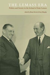 Cover image for The Lemass Era: Politics and Society in the Ireland of Sean Lemass