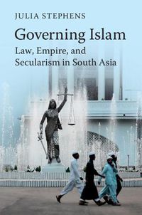 Cover image for Governing Islam: Law, Empire, and Secularism in Modern South Asia