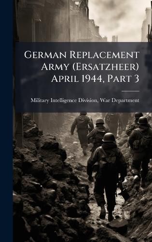 Cover image for German Replacement Army (Ersatzheer) April 1944, Part 3