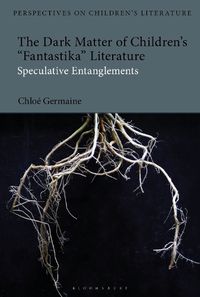 Cover image for The Dark Matter of Children's 'Fantastika' Literature