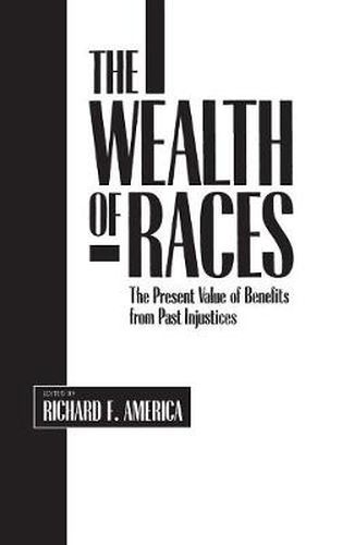 The Wealth of Races: The Present Value of Benefits from Past Injustices