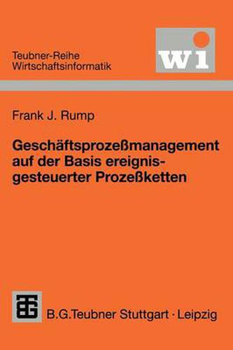 Cover image for Geschaftsprozessmanagement Auf Der Basis Ereignisgesteuerter Prozessketten: Formalisierung, Analyse Und Ausfuhrung Von Epks