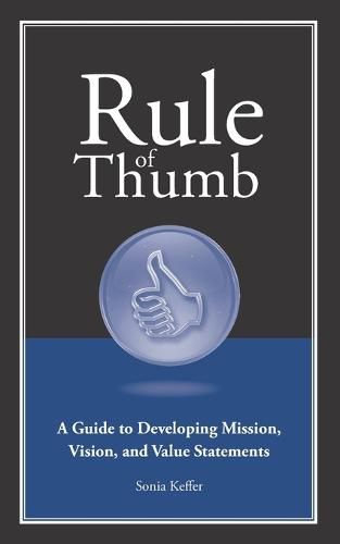 Cover image for Rule of Thumb a Guide to Developing Mission, Vision, and Value Statements