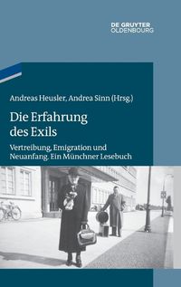 Cover image for Die Erfahrung Des Exils: Vertreibung, Emigration Und Neuanfang. Ein Munchner Lesebuch