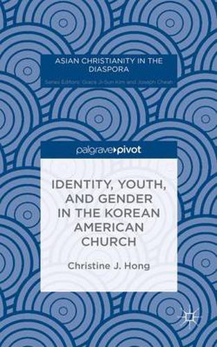 Cover image for Identity, Youth, and Gender in the Korean American Church