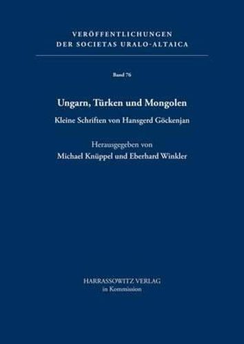 Ungarn, Turken Und Mongolen: Kleine Schriften Von Hansgerd Gockenjan