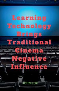 Cover image for Learning Technology Brings Traditional Cinema Negative Influence