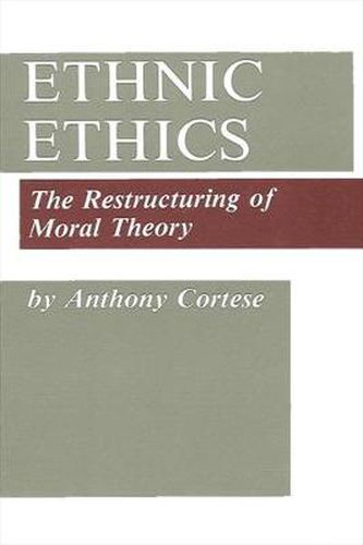 Cover image for Ethnic Ethics: The Restructuring of Moral Theory