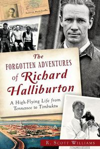 Cover image for The Forgotten Adventures of Richard Halliburton: A High-Flying Life from Tennessee to Timbuktu