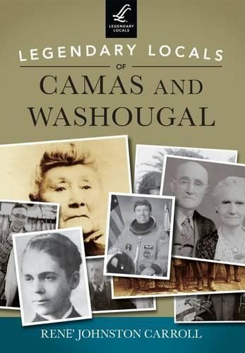 Cover image for Legendary Locals of Camas and Washougal: Washington