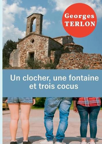 Un clocher, une fontaine et trois cocus