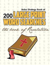 Cover image for Bobo Strategy Book of 200 Large Print Word Searches: The Book of Revelation