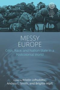 Cover image for Messy Europe: Crisis, Race, and Nation-State in a Postcolonial World