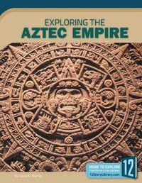 Cover image for Exploring the Aztec Empire