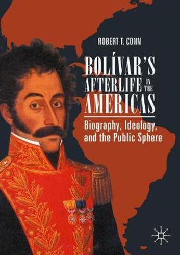 Cover image for Bolivar's Afterlife in the Americas: Biography, Ideology, and the Public Sphere