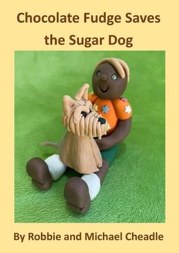 Cover image for Chocolate Fudge Saves the Sugar Dog