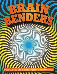 Cover image for Brain Benders: Puzzles, tricks and illusions to get your mind buzzing!