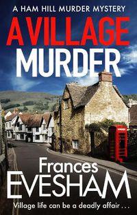 Cover image for A Village Murder: The start of a new crime series from the bestselling author of the Exham-on-Sea Murder Mysteries