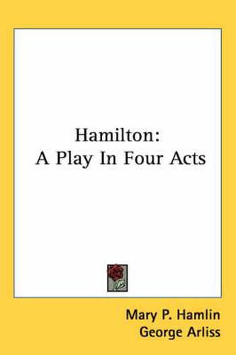 Hamilton: A Play in Four Acts