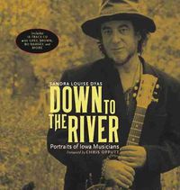 Cover image for Down to the River: Portraits of Iowa Musicians