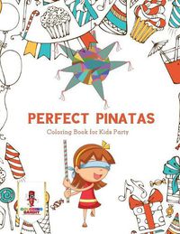 Cover image for Perfect Pinatas: Coloring Book for Kids Party