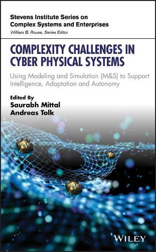 Complexity Challenges in Cyber Physical Systems: Using Modeling and Simulation (M&S) to Support Intelligence, Adaptation and Autonomy