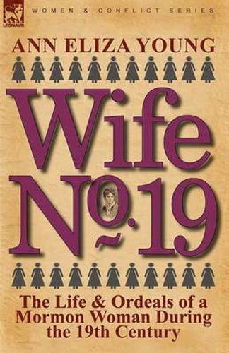 Cover image for Wife No. 19: The Life & Ordeals of a Mormon Woman During the 19th Century