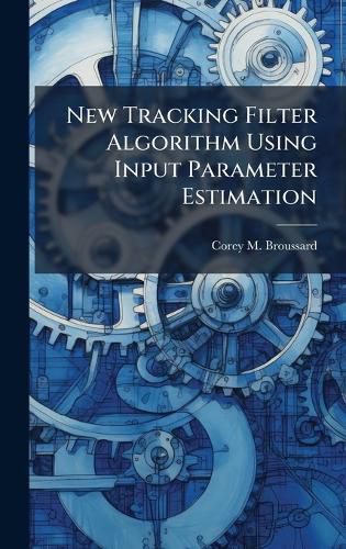 Cover image for New Tracking Filter Algorithm Using Input Parameter Estimation