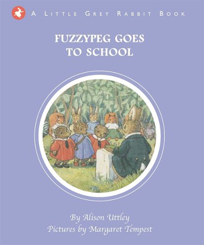 Little Grey Rabbit: Fuzzypeg Goes to School