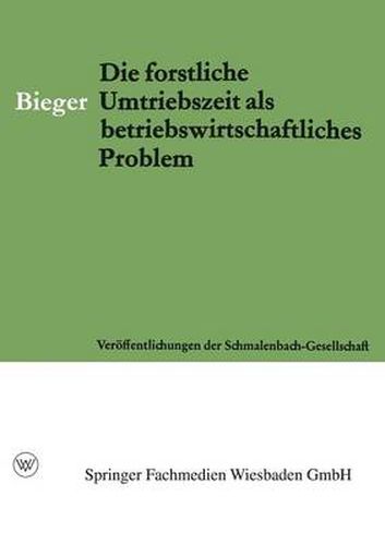 Die Forstliche Umtriebszeit ALS Betriebswirtschaftliches Problem