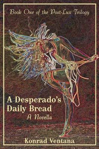 Cover image for A Desperado's Daily Bread: A Novella