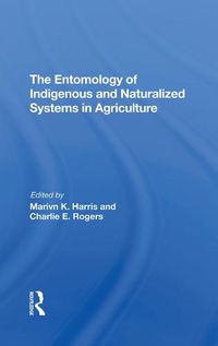 Cover image for The Entomology of Indigenous and Naturalized Systems in Agriculture