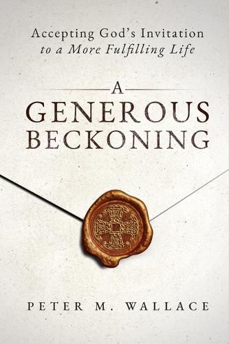 Cover image for A Generous Beckoning: God's Gracious Invitations to Authentic Spiritual Life