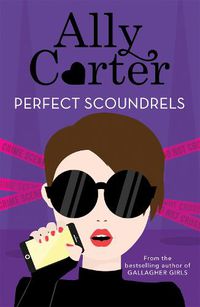 Cover image for Heist Society: Perfect Scoundrels: Book 3