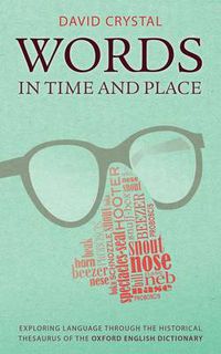 Cover image for Words in Time and Place: Exploring Language Through the Historical Thesaurus of the Oxford English Dictionary