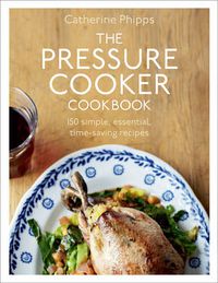 Cover image for The Pressure Cooker Cookbook