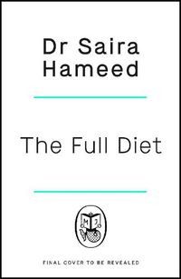 Cover image for The Full Diet: The revolutionary new way to achieve lasting weight loss