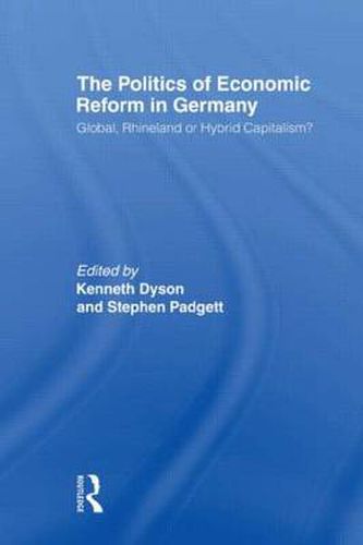 Cover image for The Politics of Economic Reform in Germany: Global, Rhineland or Hybrid Capitalism