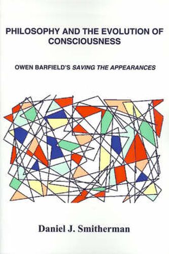 Cover image for Philosophy and the Evolution of Consciousness: Owen Barfield's Saving the Appearances