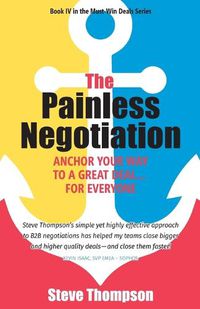 Cover image for The Painless Negotiation: Anchor Your Way to a Great Deal ... for Everyone