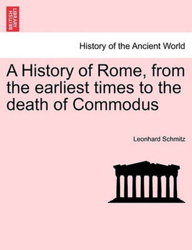 Cover image for A History of Rome, from the Earliest Times to the Death of Commodus